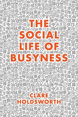 eBook (pdf) Social Life of Busyness de Clare Holdsworth