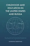 E-Book (epub) Childhood and Education in the United States and Russia von Katerina Bodovski
