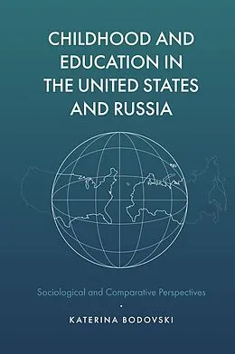 E-Book (epub) Childhood and Education in the United States and Russia von Katerina Bodovski