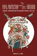 E-Book (pdf) Papal Protection and the Crusader von Danielle E. A. Park