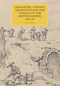 E-Book (pdf) Singapore, Chinese Migration and the Making of the British Empire, 1819-67 von Stan Neal