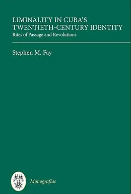 E-Book (pdf) Liminality in Cuba's Twentieth-Century Identity von Stephen M. Fay