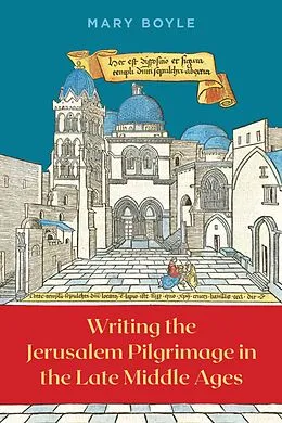 E-Book (pdf) Writing the Jerusalem Pilgrimage in the Late Middle Ages von Mary Boyle