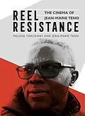 E-Book (pdf) Reel Resistance - The Cinema of Jean-Marie Teno von Melissa Thackway, Jean-Marie Teno