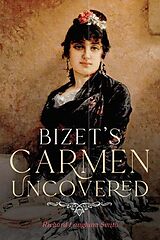 eBook (pdf) Bizet's Carmen Uncovered de Richard Langham Smith