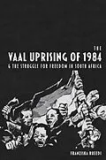 E-Book (pdf) Vaal Uprising of 1984 &amp; the Struggle for Freedom in South Africa von Franziska Rueedi