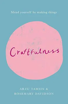 E-Book (epub) Craftfulness von Rosemary Davidson, Arzu Tahsin