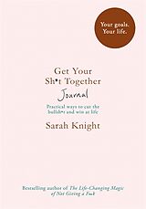 Couverture cartonnée Get Your Sh*t Together Journal de Sarah Knight