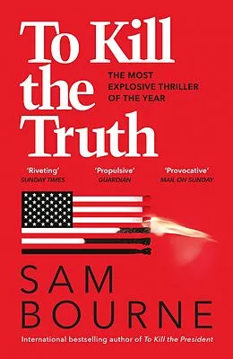 E-Book (epub) To Kill the Truth von Sam Bourne