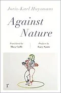 E-Book (epub) Against Nature (riverrun editions) von Joris-Karl Huysmans