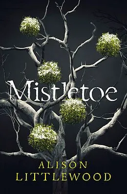E-Book (epub) Mistletoe von Alison Littlewood