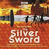Audio CD (CD/SACD) The Silver Sword von Ian Serraillier