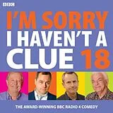 Audio CD (CD/SACD) I'm Sorry I Haven't A Clue 18 von BBC Radio Comedy