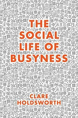 E-Book (epub) Social Life of Busyness von Clare Holdsworth