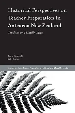 PDF Historical Perspectives on Teacher Preparation in Aotearoa New Zealand von Tanya Fitzgerald