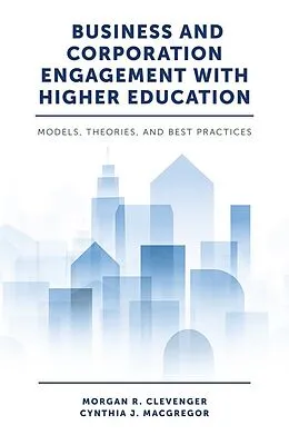 E-Book (pdf) Business and Corporation Engagement with Higher Education von Morgan R. Clevenger
