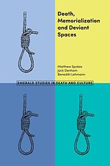 eBook (pdf) Death, Memorialization and Deviant Spaces de Matthew Spokes