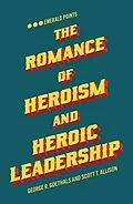 E-Book (pdf) Romance of Heroism and Heroic Leadership von George R. Goethals
