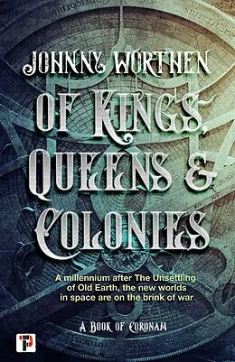 E-Book (epub) Of Kings, Queens and Colonies: Coronam Book I von Johnny Worthen