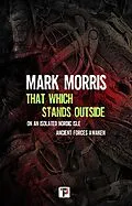 E-Book (epub) That Which Stands Outside von Mark Morris