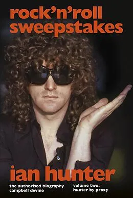 E-Book (epub) Rock 'n' Roll Sweepstakes: The Authorised Biography of Ian Hunter (Volume 1) von Campbell Devine