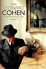 E-Book (epub) Leonard Cohen: A Remarkable Life - Revised And Updated Edition von Anthony Reynolds