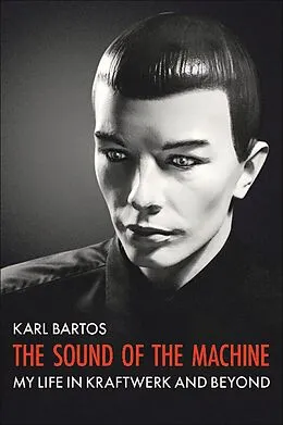 E-Book (epub) The Sound Of The Machine von Karl Bartos