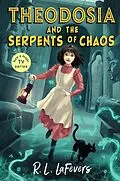 E-Book (epub) Theodosia and the Serpents of Chaos von Robin LaFevers