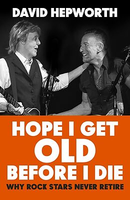 Livre Relié Hope I Get Old Before I Die de David Hepworth