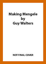 Couverture cartonnée Making Mengele de Guy Walters