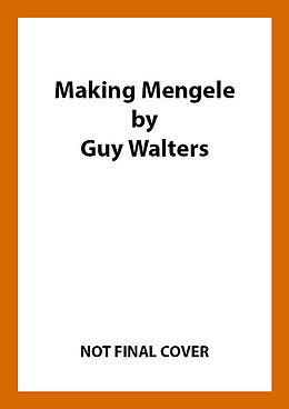 Couverture cartonnée Making Mengele de Guy Walters