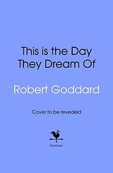 Livre Relié This is the Day They Dream Of de Robert Goddard