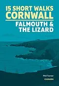 E-Book (epub) 15 Short Walks in Cornwall: Falmouth and the Lizard von Phil Turner
