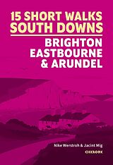 eBook (epub) 15 Short Walks in the South Downs: Brighton, Eastbourne and Arundel de Nike Werstroh, Jacint Mig