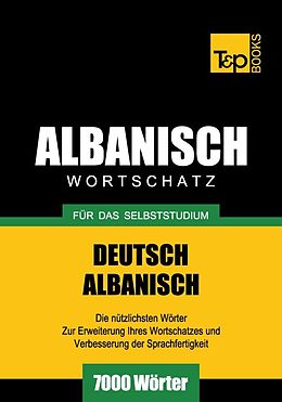E-Book (epub) Wortschatz Deutsch-Albanisch für das Selbststudium - 7000 Wörter von Andrey Taranov