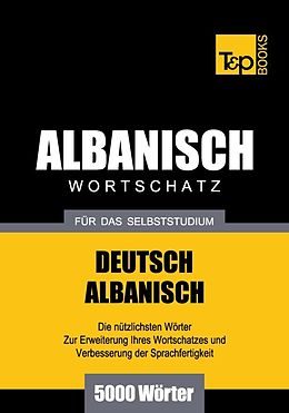 E-Book (epub) Wortschatz Deutsch-Albanisch für das Selbststudium - 5000 Wörter von Andrey Taranov