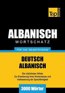 E-Book (epub) Wortschatz Deutsch-Albanisch für das Selbststudium - 3000 Wörter von Andrey Taranov