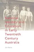 E-Book (epub) National Identity and Education in Early Twentieth Century Australia von Jan Keane
