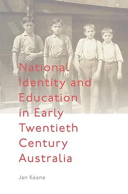 E-Book (epub) National Identity and Education in Early Twentieth Century Australia von Jan Keane