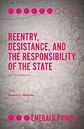E-Book (pdf) Reentry, Desistance, and the Responsibility of the State von Stephen C. Mcguinn
