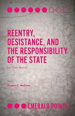 E-Book (epub) Reentry, Desistance, and the Responsibility of the State von Stephen C. Mcguinn