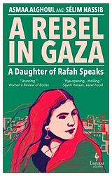 Couverture cartonnée A Rebel in Gaza de Asmaa Alghoul, Selim Nassib