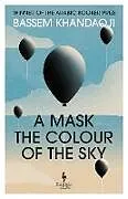 Kartonierter Einband A Mask, the Colour of the Sky von Basim Khandakji