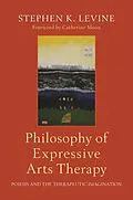 E-Book (epub) Philosophy of Expressive Arts Therapy von Stephen K. Levine