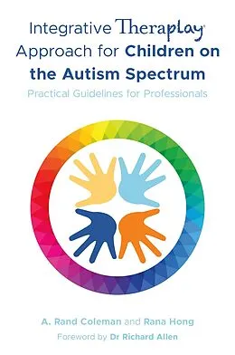 E-Book (epub) Integrative Theraplay® Approach for Children on the Autism Spectrum von A. Rand Coleman, Rana Hong