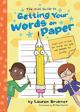 E-Book (epub) The Kids' Guide to Getting Your Words on Paper von Lauren Brukner