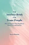 E-Book (epub) The Anxiety Book for Trans People von Freiya Benson
