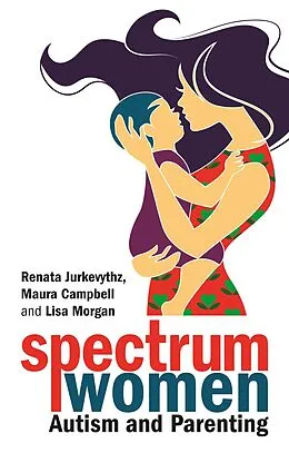 E-Book (epub) Spectrum Women-Autism and Parenting von Renata Jurkevythz, Maura Campbell, Lisa Morgan