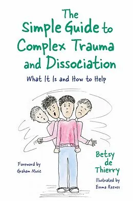 E-Book (epub) The Simple Guide to Complex Trauma and Dissociation von Betsy De Thierry