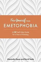 Kartonierter Einband (Kt) Free Yourself from Emetophobia von Alexandra Keyes, David Veale